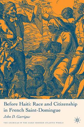 Garrigus |  Before Haiti: Race and Citizenship in French Saint-Domingue | Buch |  Sack Fachmedien