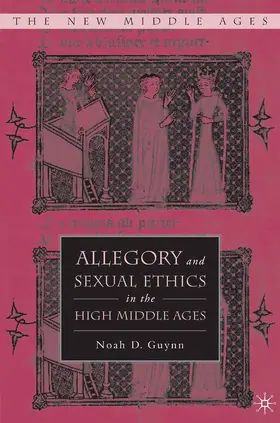 Guynn |  Allegory and Sexual Ethics in the High Middle Ages | Buch |  Sack Fachmedien