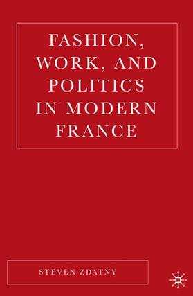Zdatny |  Fashion, Work, and Politics in Modern France | Buch |  Sack Fachmedien