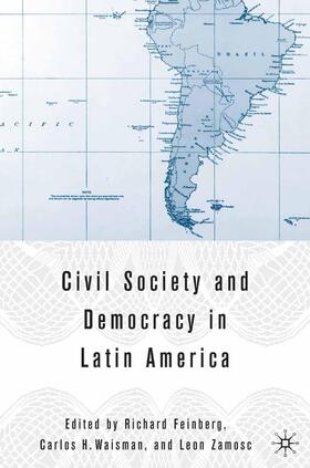 Feinberg / Zamosc / Waisman |  Civil Society and Democracy in Latin America | Buch |  Sack Fachmedien