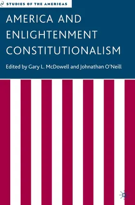 O'Neill / McDowell |  America and Enlightenment Constitutionalism | Buch |  Sack Fachmedien