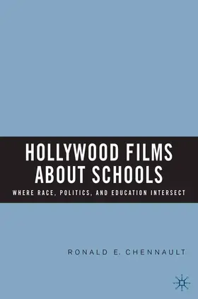 Chennault |  Hollywood Films about Schools: Where Race, Politics, and Education Intersect | Buch |  Sack Fachmedien