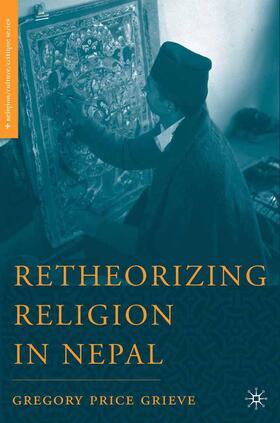 Grieve |  Retheorizing Religion in Nepal | Buch |  Sack Fachmedien