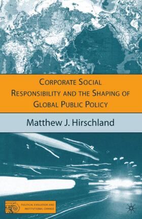 Hirschland |  Corporate Social Responsibility and the Shaping of Global Public Policy | Buch |  Sack Fachmedien