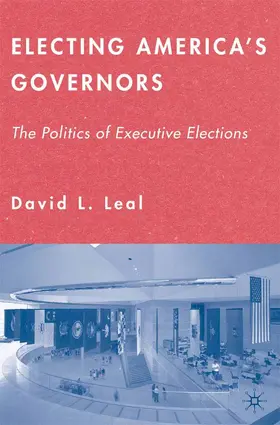 Leal |  Electing America's Governors | Buch |  Sack Fachmedien