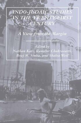 Katz / Weil / Chakravarti |  Indo-Judaic Studies in the Twenty-First Century | Buch |  Sack Fachmedien