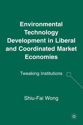 Wong |  Environmental Technology Development in Liberal and Coordinated Market Economies | Buch |  Sack Fachmedien
