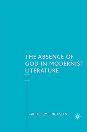 Erickson |  The Absence of God in Modernist Literature | Buch |  Sack Fachmedien