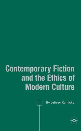 Karnicky |  Contemporary Fiction and the Ethics of Modern Culture | Buch |  Sack Fachmedien