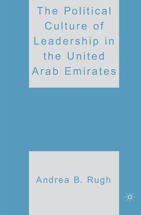 Rugh |  The Political Culture of Leadership in the United Arab Emirates | Buch |  Sack Fachmedien