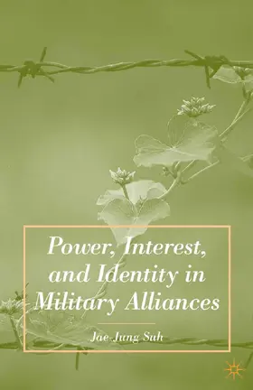 Suh |  Power, Interest, and Identity in Military Alliances | Buch |  Sack Fachmedien