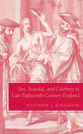 Kinservik |  Sex, Scandal, and Celebrity in Late Eighteenth-Century England | Buch |  Sack Fachmedien