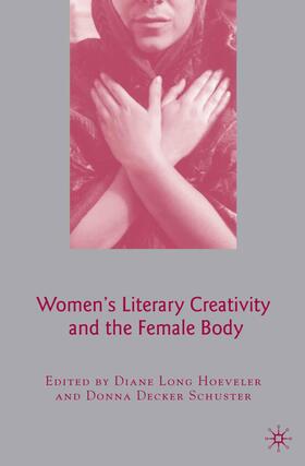 Hoeveler / Schuster / Loparo |  Women's Literary Creativity and the Female Body | Buch |  Sack Fachmedien