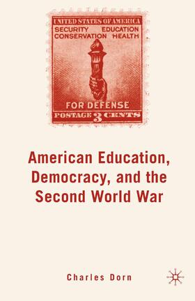 Dorn |  American Education, Democracy, and the Second World War | Buch |  Sack Fachmedien