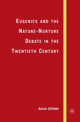 Gillette |  Eugenics and the Nature-Nurture Debate in the Twentieth Century | Buch |  Sack Fachmedien