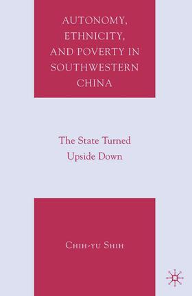Shih |  Autonomy, Ethnicity, and Poverty in Southwestern China | Buch |  Sack Fachmedien