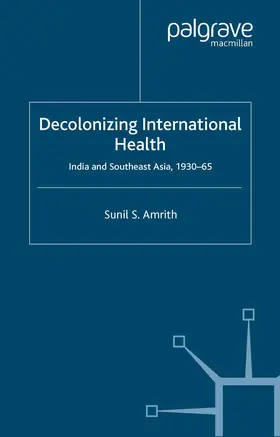 Amrith |  Decolonizing International Health | Buch |  Sack Fachmedien