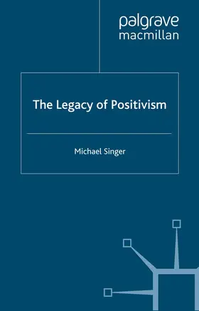 Singer |  The Legacy of Positivism | Buch |  Sack Fachmedien