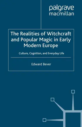 Bever |  The Realities of Witchcraft and Popular Magic in Early Modern Europe | Buch |  Sack Fachmedien