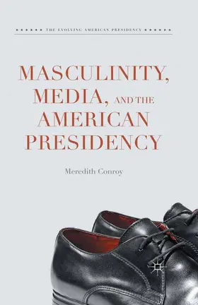 Conroy |  Masculinity, Media, and the American Presidency | Buch |  Sack Fachmedien