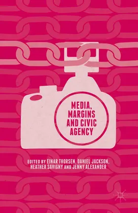 Savigny / Alexander / Thorsen |  Media, Margins and Civic Agency | Buch |  Sack Fachmedien