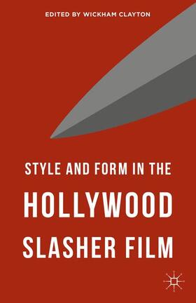 Clayton |  Style and Form in the Hollywood Slasher Film | Buch |  Sack Fachmedien