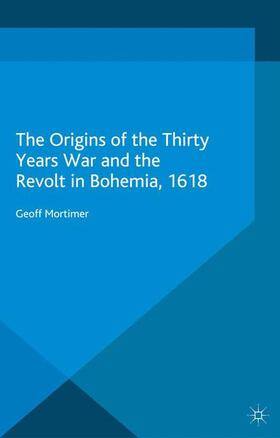 Mortimer |  The Origins of the Thirty Years War and the Revolt in Bohemia, 1618 | Buch |  Sack Fachmedien