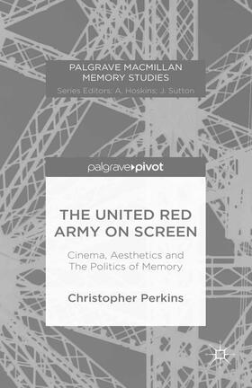 Perkins |  The United Red Army on Screen: Cinema, Aesthetics and the Politics of Memory | Buch |  Sack Fachmedien