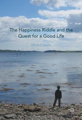Cieslik |  The Happiness Riddle and the Quest for a Good Life | Buch |  Sack Fachmedien
