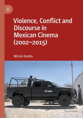 Haddu |  Violence, Conflict and Discourse in Mexican Cinema (2002-2015) | Buch |  Sack Fachmedien