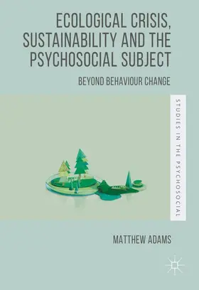 Adams |  Ecological Crisis, Sustainability and the Psychosocial Subject | Buch |  Sack Fachmedien