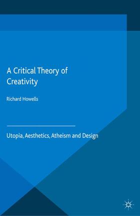 Howells |  A Critical Theory of Creativity | Buch |  Sack Fachmedien