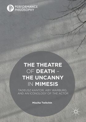 Twitchin |  The Theatre of Death ¿ The Uncanny in Mimesis | Buch |  Sack Fachmedien