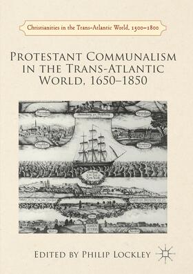 Lockley |  Protestant Communalism in the Trans-Atlantic World, 1650¿1850 | Buch |  Sack Fachmedien