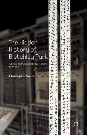 Smith |  The Hidden History of Bletchley Park | Buch |  Sack Fachmedien