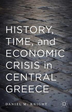 Knight |  History, Time, and Economic Crisis in Central Greece | Buch |  Sack Fachmedien