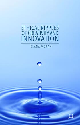 Moran |  Ethical Ripples of Creativity and Innovation | Buch |  Sack Fachmedien
