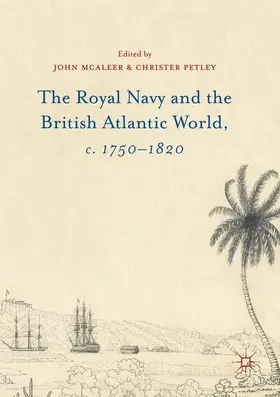 McAleer / Petley | The Royal Navy and the British Atlantic World, c. 1750¿1820 | Buch | 978-1-349-70130-8 | sack.de