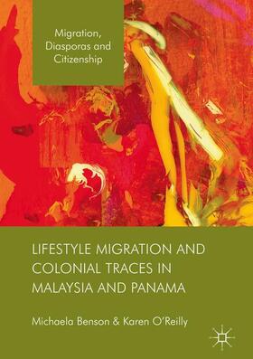 O'Reilly / Benson |  Lifestyle Migration and Colonial Traces in Malaysia and Panama | Buch |  Sack Fachmedien