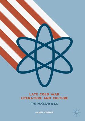 Cordle |  Late Cold War Literature and Culture | Buch |  Sack Fachmedien