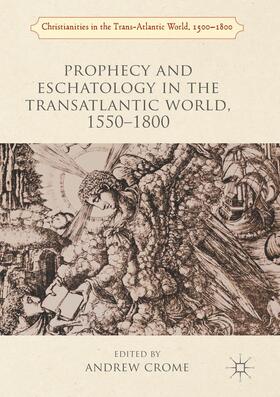 Crome |  Prophecy and Eschatology in the Transatlantic World, 1550¿1800 | Buch |  Sack Fachmedien