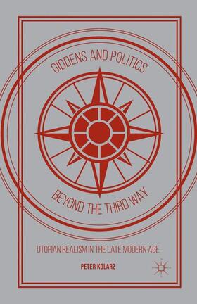 Kolarz |  Giddens and Politics beyond the Third Way | Buch |  Sack Fachmedien