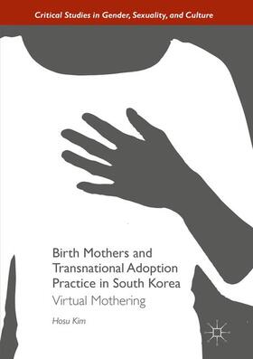 Kim |  Birth Mothers and Transnational Adoption Practice in South Korea | Buch |  Sack Fachmedien