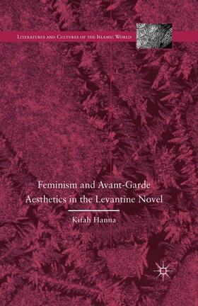 Hanna |  Feminism and Avant-Garde Aesthetics in the Levantine Novel | Buch |  Sack Fachmedien