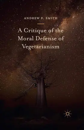 Smith |  A Critique of the Moral Defense of Vegetarianism | Buch |  Sack Fachmedien