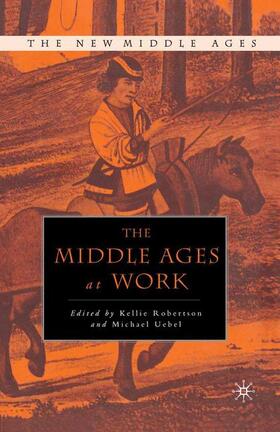 Uebel / Robertson |  The Middle Ages at Work | Buch |  Sack Fachmedien