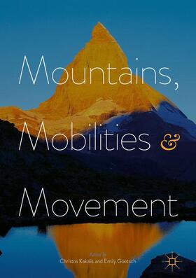 Goetsch / Kakalis |  Mountains, Mobilities and Movement | Buch |  Sack Fachmedien
