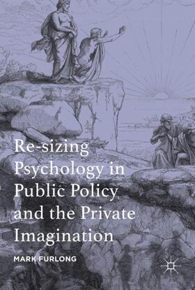 Furlong |  Re-sizing Psychology in Public Policy and the Private Imagination | Buch |  Sack Fachmedien