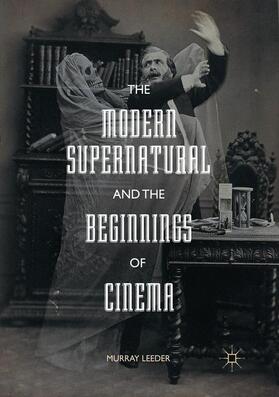 Leeder |  The Modern Supernatural and the Beginnings of Cinema | Buch |  Sack Fachmedien