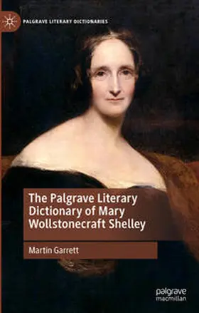 Garrett |  The Palgrave Literary Dictionary of Mary Wollstonecraft Shelley | Buch |  Sack Fachmedien